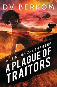 Cover image for A Plague of Traitors: A Leine Basso Thriller