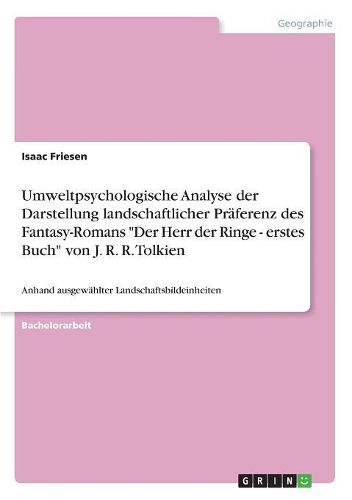 Cover image for Umweltpsychologische Analyse der Darstellung landschaftlicher Praeferenz des Fantasy-Romans "Der Herr der Ringe - erstes Buch" von J. R. R. Tolkien