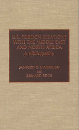 Cover image for U.S. Foreign Relations with the Middle East and North Africa: A Bibliography