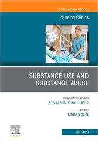 Cover image for Substance Use/Substance Abuse, An Issue of Nursing Clinics: Volume 58-2