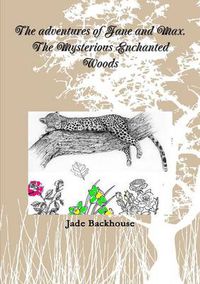 Cover image for The Adventures of Jane and Max. The Mysterious Enchanted Woods