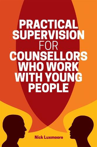 Cover image for Practical Supervision for Counsellors Who Work with Young People