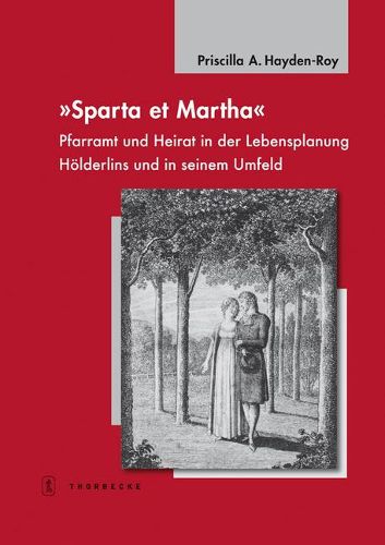 Cover image for Sparta Et Martha: Pfarramt Und Heirat in Der Lebensplanung Holderlins Und in Seinem Umfeld