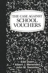 Cover image for The Case against School Vouchers