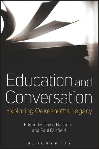 Education and Conversation: Exploring Oakeshott's Legacy