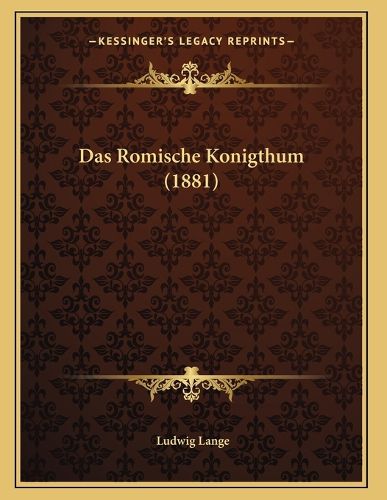 Cover image for Das Romische Konigthum (1881)