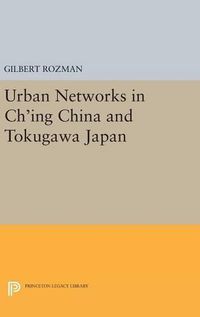 Cover image for Urban Networks in Ch'ing China and Tokugawa Japan