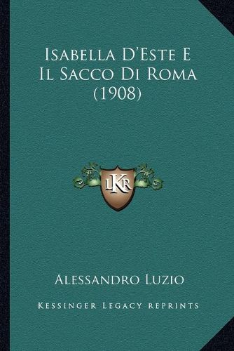 Cover image for Isabella D'Este E Il Sacco Di Roma (1908)