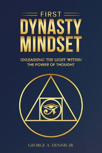 Cover image for First Dynasty Mindset, Unleashing the Light Within the Power of Thought