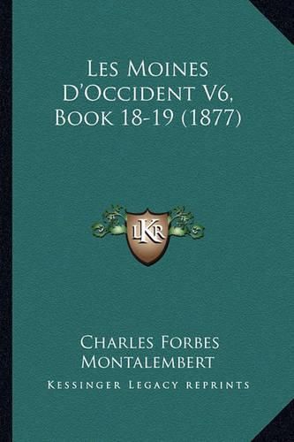 Les Moines D'Occident V6, Book 18-19 (1877)