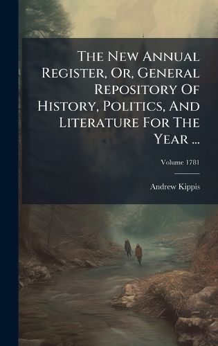 Cover image for The New Annual Register, Or, General Repository Of History, Politics, And Literature For The Year ...