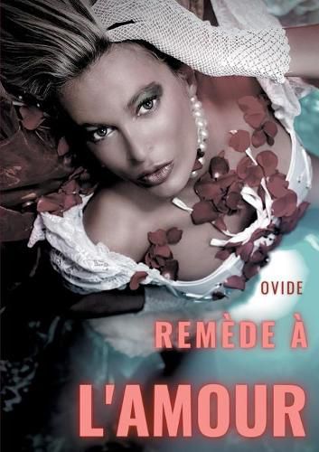 Cover image for Remedes a l'amour: Un poeme antique sur la guerison de la passion apres une rupture amoureuse