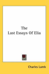 Cover image for The Last Essays of Elia