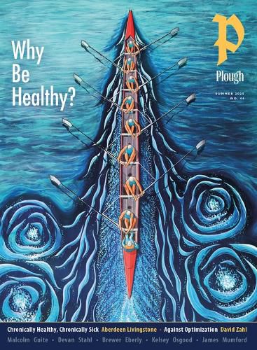 Cover image for Plough Quarterly No. 44 - Why We Work