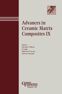 Cover image for Advances in Ceramic Matrix Composites IX: Proceedings of the Symposium Held at the 105th Annual Meeting of the American Ceramic Society, April 27-30, in Nashville, Tennessee