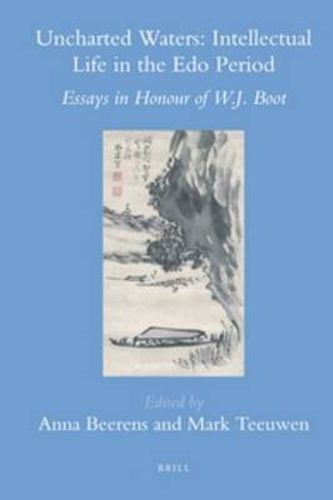 Cover image for Uncharted Waters: Intellectual Life in the Edo Period: Essays in Honour of W.J. Boot