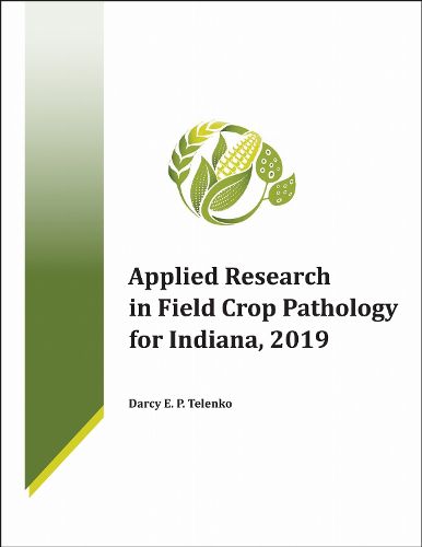 Cover image for Applied Research in Field Crop Pathology for Indiana, 2019