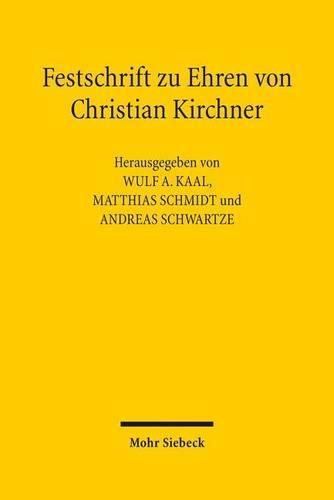 Festschrift zu Ehren von Christian Kirchner: Recht im oekonomischen Kontext