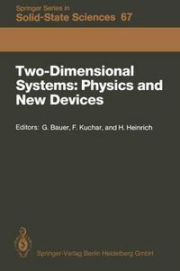 Cover image for Two-Dimensional Systems: Physics and New Devices: Proceedings of the International Winter School, Mauterndorf, Austria, February 24-28, 1986