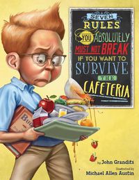 Cover image for Seven Rules You Absolutely Must Not Break if You Want to Survive the Cafeteria