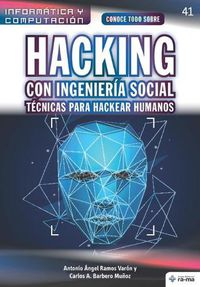 Cover image for Conoce todo sobre Hacking con Ingenieria Social. Tecnicas para hackear humanos