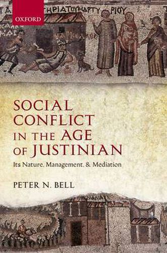 Cover image for Social Conflict in the Age of Justinian: Its Nature, Management, and Mediation