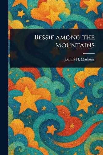 Cover image for Bessie Among the Mountains