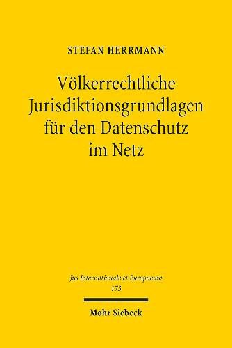 Cover image for Voelkerrechtliche Jurisdiktionsgrundlagen fur den Datenschutz im Netz