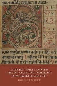 Cover image for Literary Variety and the Writing of History in Britain's Long Twelfth Century