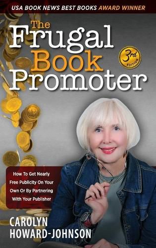 The Frugal Book Promoter - 3rd Edition: How to get nearly free publicity on your own or by partnering with your publisher