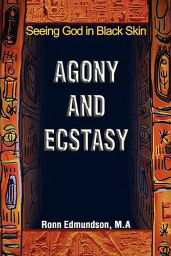 Cover image for Agony and Ecstasy: Seeing God in Black Skin