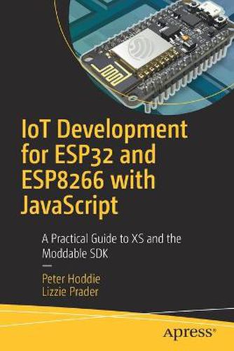 Cover image for IoT Development for ESP32 and ESP8266 with JavaScript: A Practical Guide to XS and the Moddable SDK