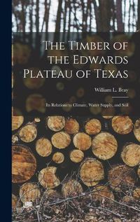 Cover image for The Timber of the Edwards Plateau of Texas