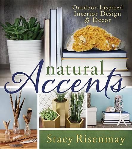 Cover image for Natural Accents: Outdoor-Inspired Design and D'Cor