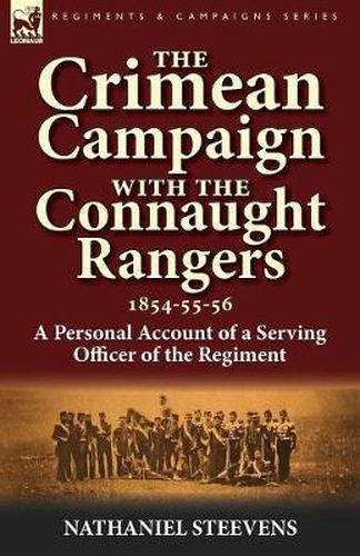 Cover image for The Crimean Campaign With the Connaught Rangers, 1854-55-56: a Personal Account of a Serving Officer of the Regiment