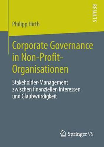 Cover image for Corporate Governance in Non-Profit-Organisationen: Stakeholder-Management zwischen finanziellen Interessen und Glaubwurdigkeit