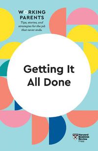 Cover image for Getting It All Done (HBR Working Parents Series)
