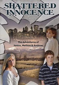 Cover image for Shattered Innocence: The Adventures of Janice, Melissa & Andrew