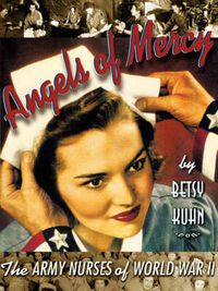 Cover image for Angels of Mercy: The Army Nurses of World War II