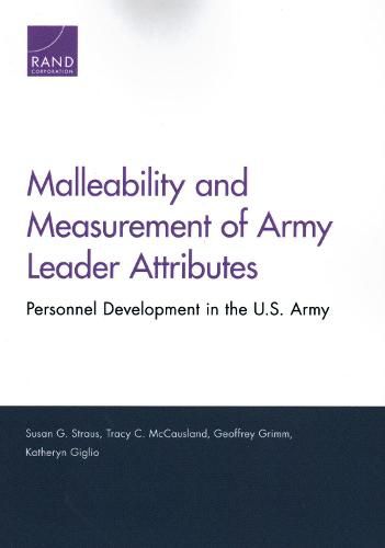 Cover image for Malleability and Measurement of Army Leader Attributes: Personnel Development in the U.S. Army