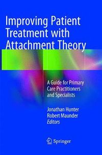 Cover image for Improving Patient Treatment with Attachment Theory: A Guide for Primary Care Practitioners and Specialists