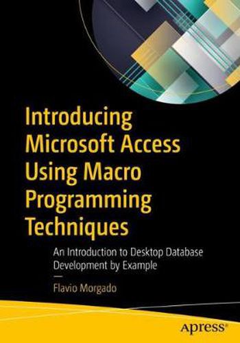 Cover image for Introducing Microsoft Access Using Macro Programming Techniques: An Introduction to Desktop Database Development by Example