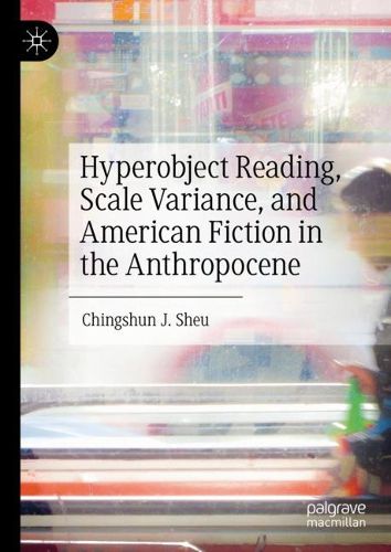 Cover image for Hyperobject Reading, Scale Variance, and American Fiction in the Anthropocene