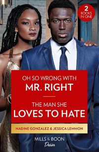 Cover image for Oh So Wrong With Mr. Right / The Man She Loves To Hate