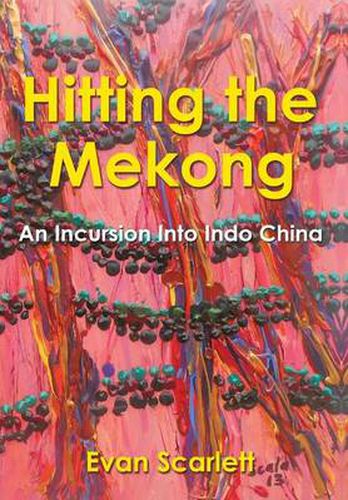 Cover image for Hitting the Mekong: An Incursion Into Indo China