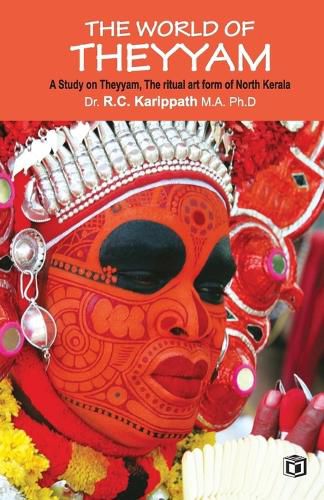 Cover image for The world of Theyyam (A study on Theyyam, the ritual art form of North Kerala)