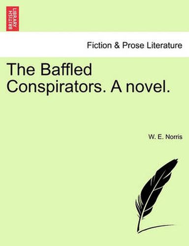 Cover image for The Baffled Conspirators. a Novel.