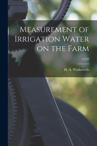 Cover image for Measurement of Irrigation Water on the Farm; C250