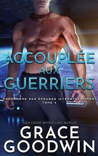 Cover image for Accouplee aux guerriers