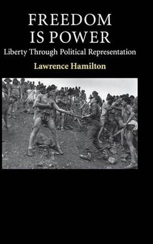 Cover image for Freedom Is Power: Liberty through Political Representation